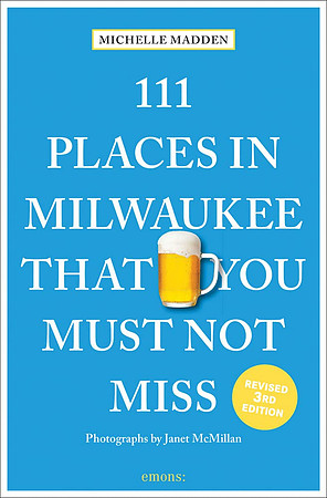 You'll receive the book, 111 Places in Milwaukee That You Must Not Miss